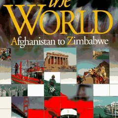 PDF KINDLE DOWNLOAD The World: Afghanistan to Zimbabwe epub