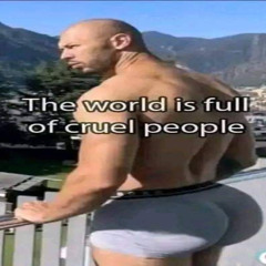 the world is full of cruel people