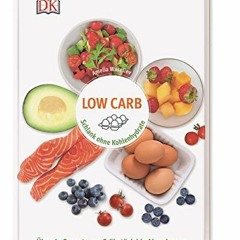 Low Carb: Schlank ohne Kohlenhydrate - Über 65 Rezepte von Frühstück bis Abendessen | PDFREE