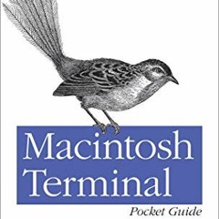 View PDF Macintosh Terminal Pocket Guide: Take Command of Your Mac by  Daniel J. Barrett