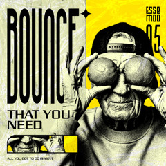 Bounce That You Need