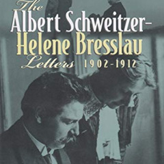 Read KINDLE 📚 The Albert Schweitzer - Helene Bresslau Letters, 1902-1912 (Albert Sch