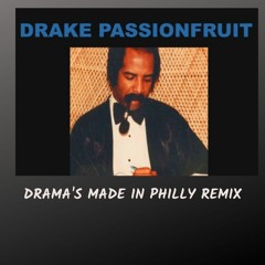Drake -  Passion Fruit (Drama's Made In Philly Remix)