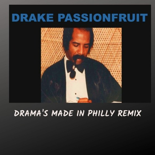 Drake -  Passion Fruit (Drama's Made In Philly Remix)