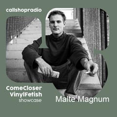 ComeCloser X VinylFetish w/ Malte Magnum 14.01.21