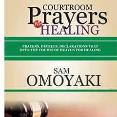 [Access] [KINDLE PDF EBOOK EPUB] COURTROOM PRAYERS FOR HEALING: Prayers, Decrees, Dec