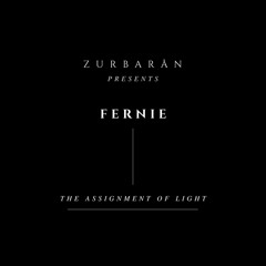 Zurbarån presents - Fernie - The Assignment Of Light