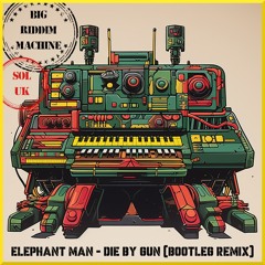 DIE BY GUN - ELEPHANT MAN - BRM FT SOL UK BOOTLEG (FREE DOWNLOAD)