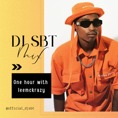 DJ SBT MIX || ONE HOUR WITH LEEMCKRAZY @official_djsbt