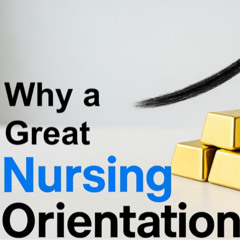 A Great Nursing Orientation is Pure Gold