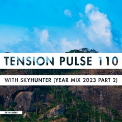 Tension Pulse 110 with Skyhunter (Year Mix 2023 Part 2)