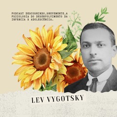 Episódio 3 - Lev Vygotsky