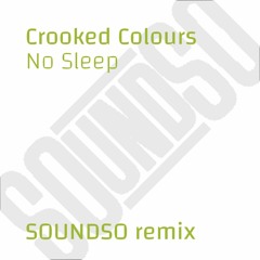Crooked Colours - No Sleep (SOUNDSO remix)