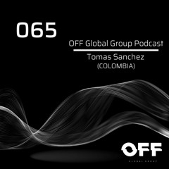 OFF Global Group Podcast 065 - Tomas Sanchez (COLOMBIA)