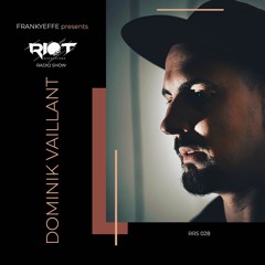 RRS28 - Frankyeffe Presents Riot Radio Show - Dominik Vaillant