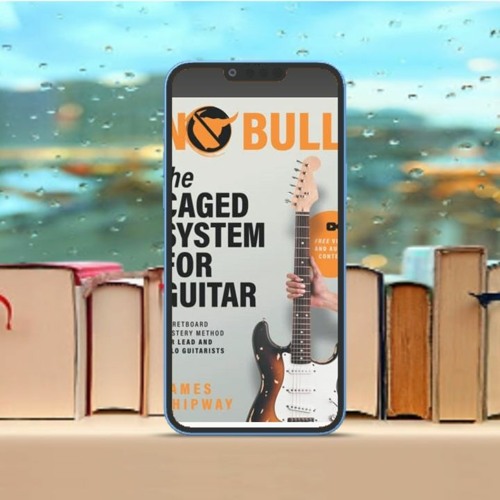 Stream The Caged System For Guitar A Fretboard Mastery Method For Lead Stream The Caged System For Guitar A Fretboard Mastery Method For Lead