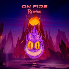 REBORN- ON FIRE  (original mix)