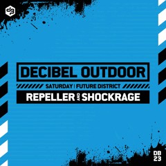 Repeller & Shockrage | Decibel outdoor 2023 | Future District | Saturday