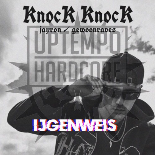 Jayron & Gewoonraves - Knock Knock | (ijgenweis Industrial uptempo bootleg) [FREE DOWNLOAD]
