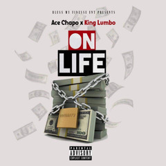 On Life - Ace Chapo X King Lumbo