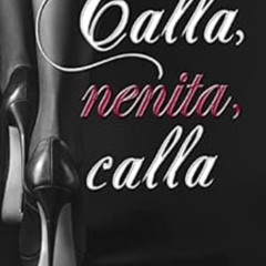 READ EPUB 📭 Calla, nenita, calla (Spanish Edition) by Tania Sexton,Maiki Niky Design
