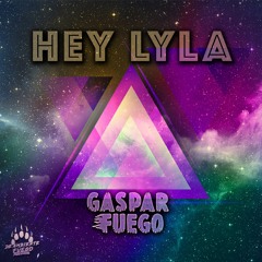 Gaspar Fuego - Hey Lyla