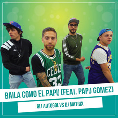 Baila como El Papu (Vs. Dj Matrix) [feat. Papu Gomez]