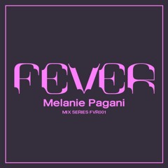 MELANIE PAGANI: FEVER Mix Series FVR001