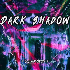 DarK ShadoW | Androx [VASN-EMR] •160BPM•