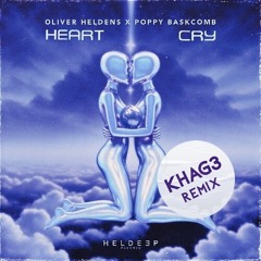 Oliver Heldens, Poppy Baskcomb - Heart Cry (KHAG3 Remix)