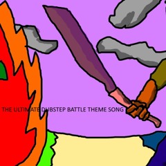 The Ultimate Dubstep Battle Theme Song