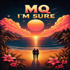 MQ - I'm Sure