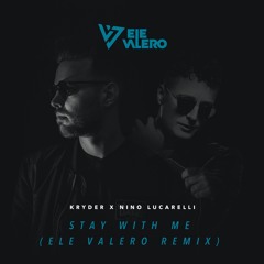 Kryder Feat. Nino Lucarelli - Stay With Me (Ele Valero 2021 Remix)