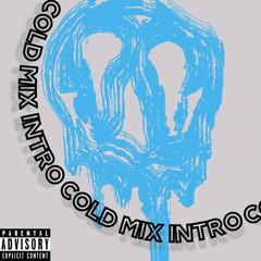 COLD MIX INTRO