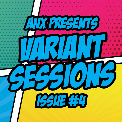 Anx Variant Sessions - Issue 4