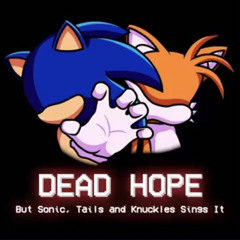 FNF Dead Hope But Sonic, Tails, and Knuckles Sings It! (Cover)