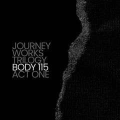 BODY 115 [ ACT ONE ]