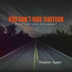 God Don’t Ride Shotgun
