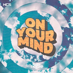 Ripple - On Your Mind [NCS Release]
