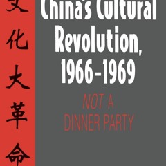 [READ]⚡PDF✔ China's Cultural Revolution, 1966-69: Not a Dinner Party (East Gate