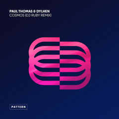 Paul Thomas & Dylhen - Cosmos (DJ Ruby Remix) [Pattern]