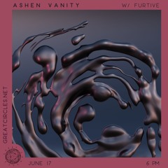 Ashen Vanity w/ Furtive - 17Jun2024