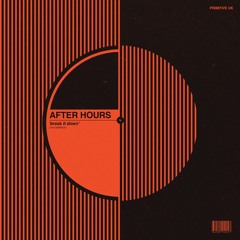 After Hours - Break it Down [Free Download]