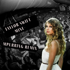 Taylor Swift - Mine (Mpurring Remix)
