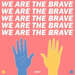We Are The Brave