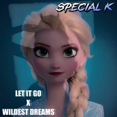 Let It Go x Wildest Dreams [Special K Edit]