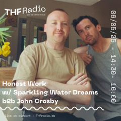 Honest Work w/ Sparkling Water Dreams b2b John Crosby // 06.05.25