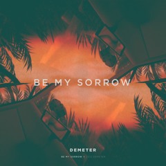 Demeter - Be My Sorrow