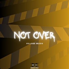 Village Musik- Not Over