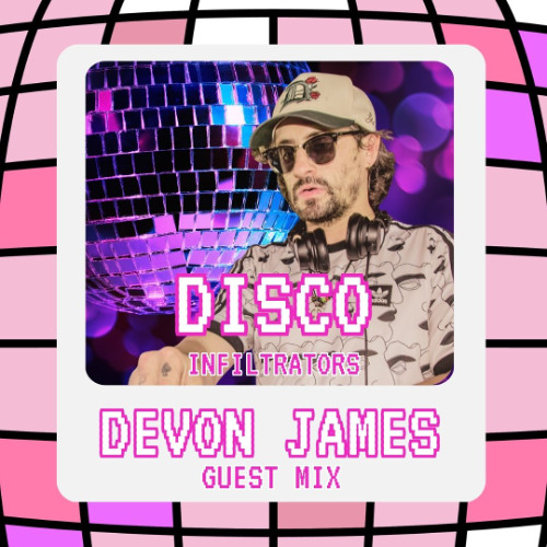 Disco Infiltrators #010 with Carlos Van D + Devon James Guest Mix